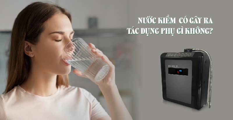 Tác dụng phụ của nước kiềm là gì?